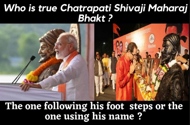 Who is True Chatrapati Shivaji Maharaj Bhakt ?<br>The one following his path or the one using his name ?