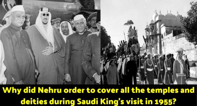 What kind of mental slavery was India’s first PM, Nehru suffering from that he ordered to cover all the temples and deities in Kashi during Saudi King’s visit to India in 1955?
