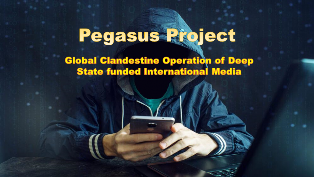Pegasus Project : Global Clandestine Operation of Deep State funded International Media