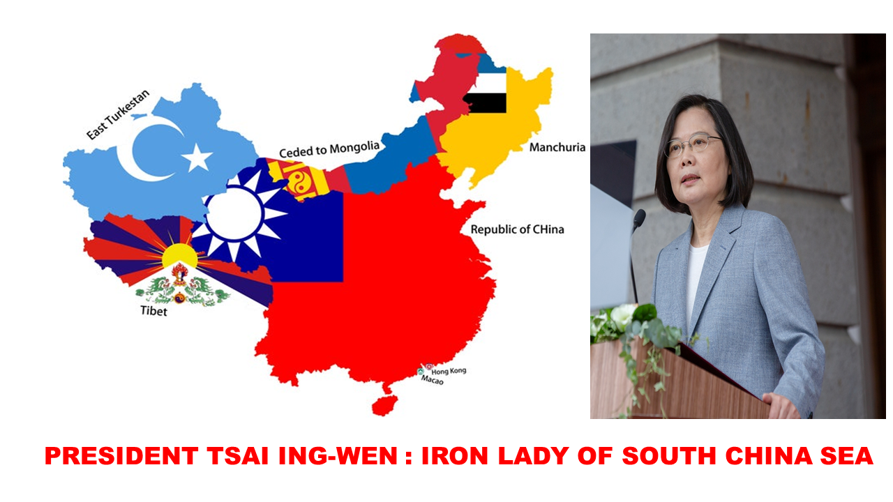 Preident Tsai Ing-Wen : Iron Lady of South China Sea